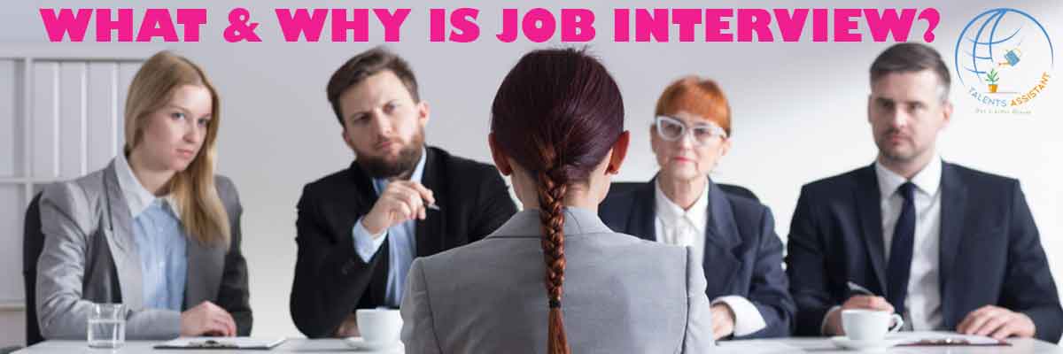 WHAT & WHY IS JOB INTERVIEW?